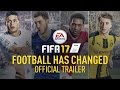 FIFA 17 - FOOTBALL HAS CHANGED - Reveal Trailer