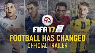 FIFA 17 - FOOTBALL HAS CHANGED - Reveal Trailer