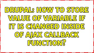 Drupal: How to store value of variable if it is changed inside of ajax callback function?