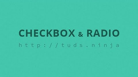 Intro khởi tạo checkbox radio và những kinh nghiệm cần chú ý