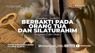Berbakti pada Orang Tua dan Silaturahim - Ustadz Dr. Muhammad Abduh Tuasikal, M.Sc.