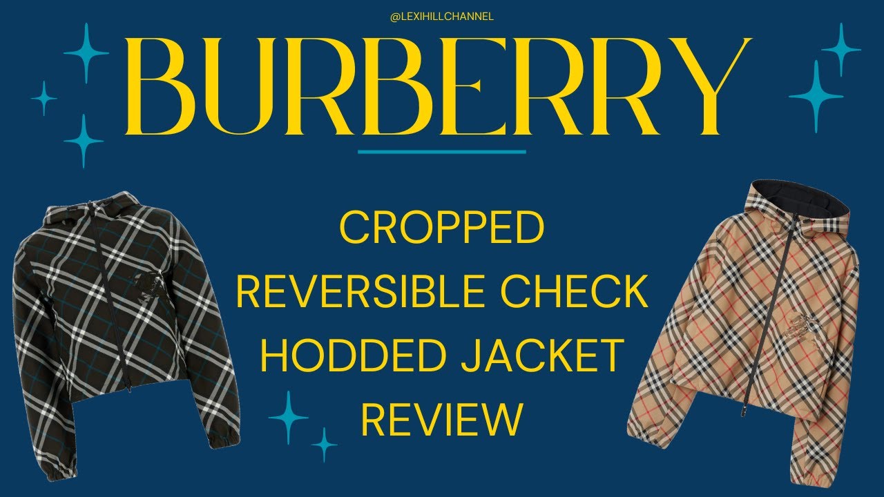 Burberry Hooded Reversible Check Cropped Jacket | BEST FALL JACKET | Burberry is making a comeback