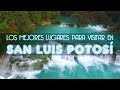 ✅LOS MEJORES LUGARES PARA VISITAR EN SAN LUIS POTOSÍ ✈️