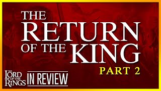Lord of the Rings Return of the King Part 2 - Every Lord of the Rings Movie Reviewed & Ranked