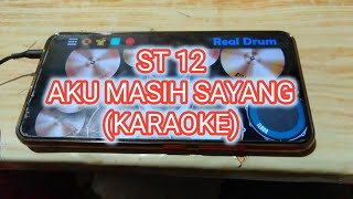 St 12 AKU MASIH SAYANG (karaoke)...REAL DRUM COVER
