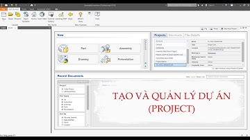 SỬ DỤNG PROJECT ĐỂ QUẢN LÝ DỰ ÁN TRONG PHẦN MỀM INVENTOR
