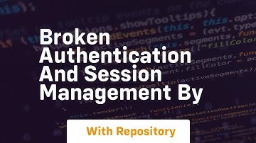 Broken Authentication and Session Management by