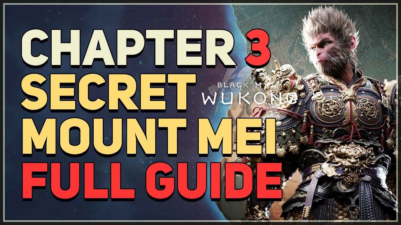 Chapter 3 Secret Mount Mei Location FULL GUIDE Black Myth Wukong
