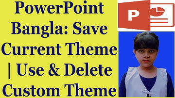 PowerPoint Bangla: Save Current Theme | Use & Delete Custom Theme