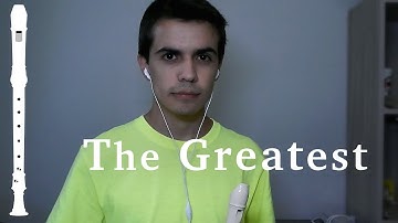 "The Greatest" (Sia) on the recorder [Raphael]