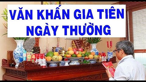 Văn khấn gia tiên ngày thường tại nhà | Daily vows of the first family at home