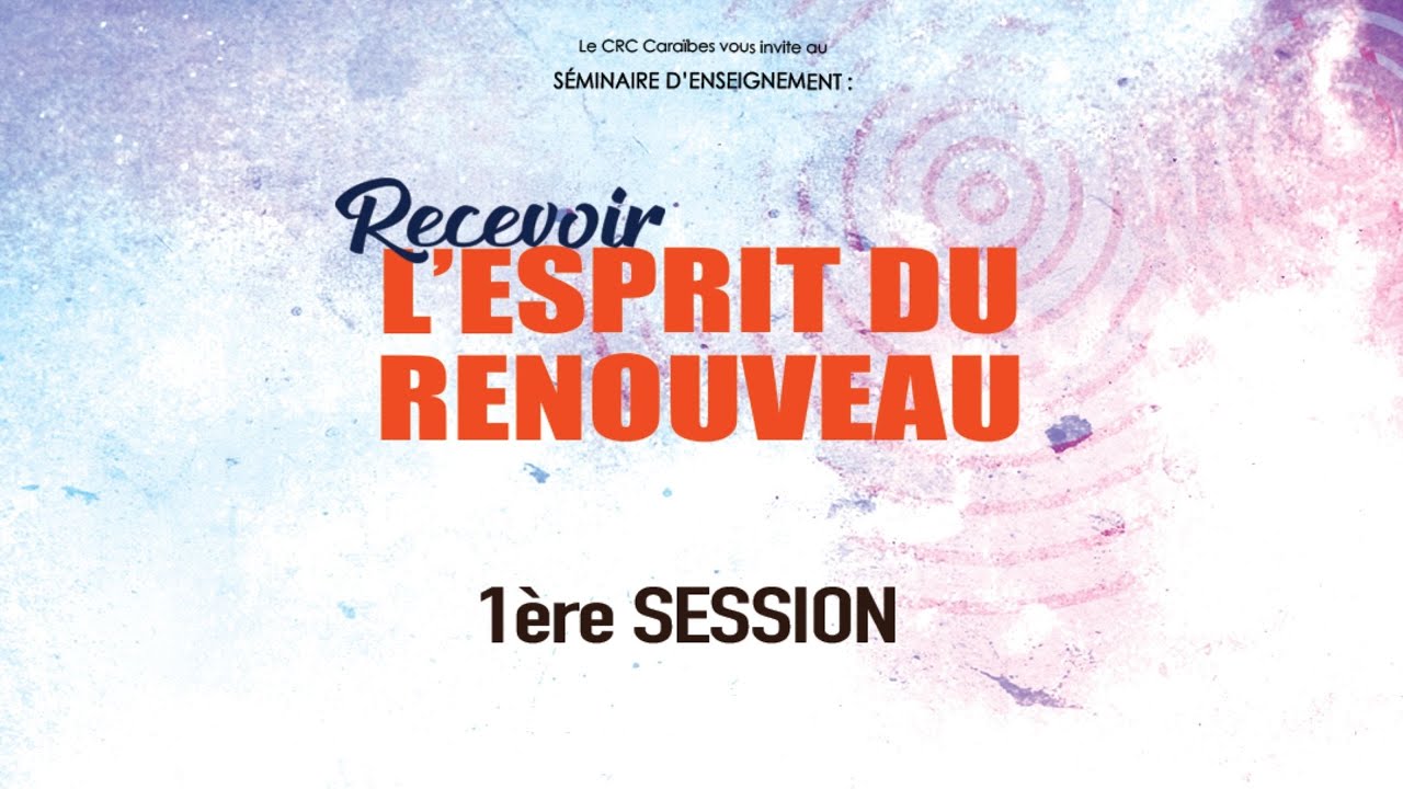 1ère session  | Séminaire : Recevoir l’Esprit du Renouveau