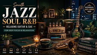 Smooth Jazz & Soul R&B – Relaxing Coffee Shop Jazz with Warm Piano & Soulful Sax