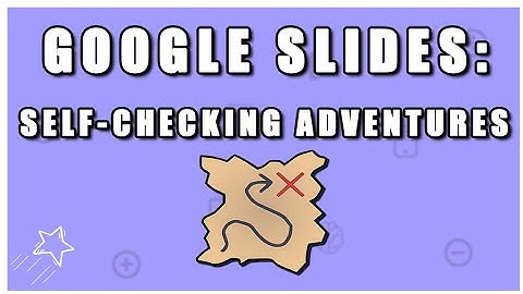 Google Slides - Self-Checking Adventures
