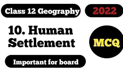 Geography chapter 10 ll Class 12 Human settlement MCQ ll important MCQ questions
