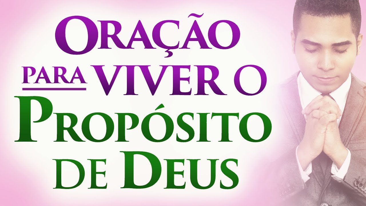ORAÇÃO PARA VIVER O PROPÓSITO DE DEUS 🙏 - YouTube