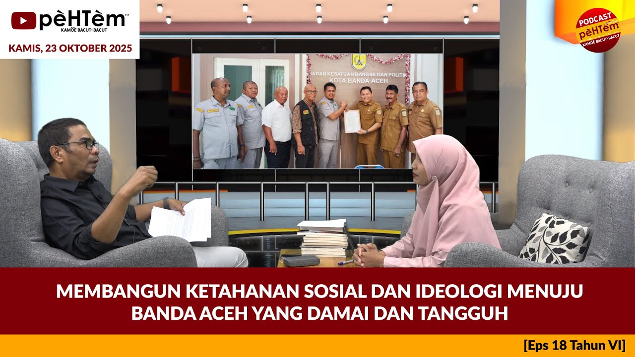 Membangun Ketahanan Sosial dan Ideologi Menuju Banda Aceh yang Damai dan Tangguh [Eps.18-VI]