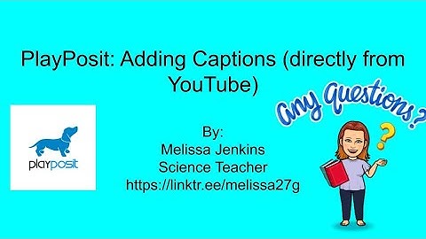 PlayPosit: Adding Captions directly from YouTube