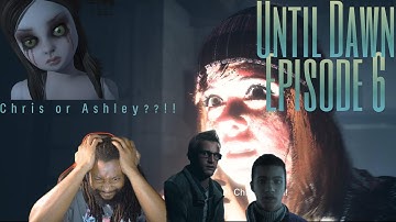 Until Dawn  Episode 6: Chris or Ashley?!