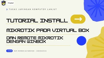 Tutoria Install Mikrotik Pada Virtual Box + Remote Mikrotik Dengan WinBox (13020220131)