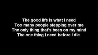 Video thumbnail of "Three Days Grace- The Good Life (Lyrics)"