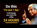 Do this for just 1 day it will change your life within 24 hours  dr apj kalam  spread positivity
