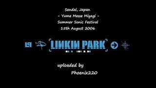 Linkin Park - Summer Sonic: Sendai 2006 (Full Audio)