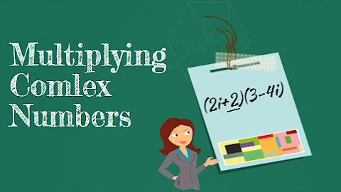 Multiplying Complex Numbers