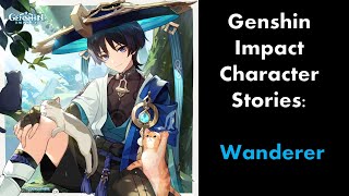 Wanderer's  Official Character Story- Genshin Impact Lore