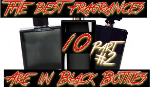 TOP 10 BLACK BOTTLE FRAGRANCES PART #2 | MEN’S FRAGRANCE REVIEW | MENS COLOGNE