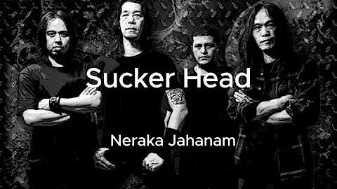 Sucker head - Neraka Jahanam