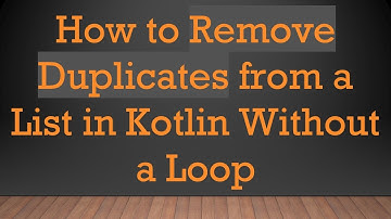 How to Remove Duplicates from a List in Kotlin Without a Loop