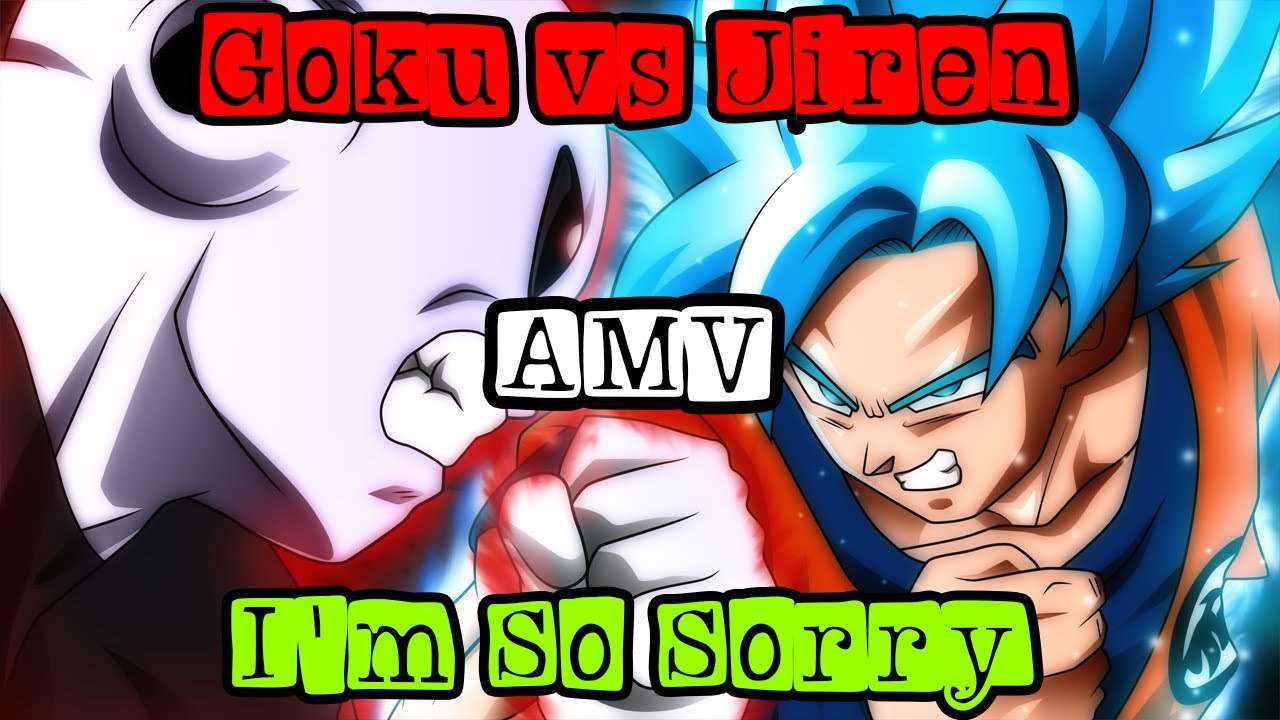 AMV] GOKU VS JIREN || I'M SO SORRY - IMAGINE DRAGONS || DRAGON BALL SUPER -  YouTube