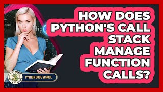 How Does Python's Call Stack Manage Function Calls? - Python Code School