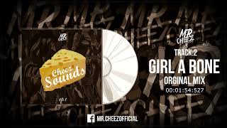 Cheez Sounds Ep.1 ⚫ 2 - Girl a Bone  ⚫ (Orginal Mix)