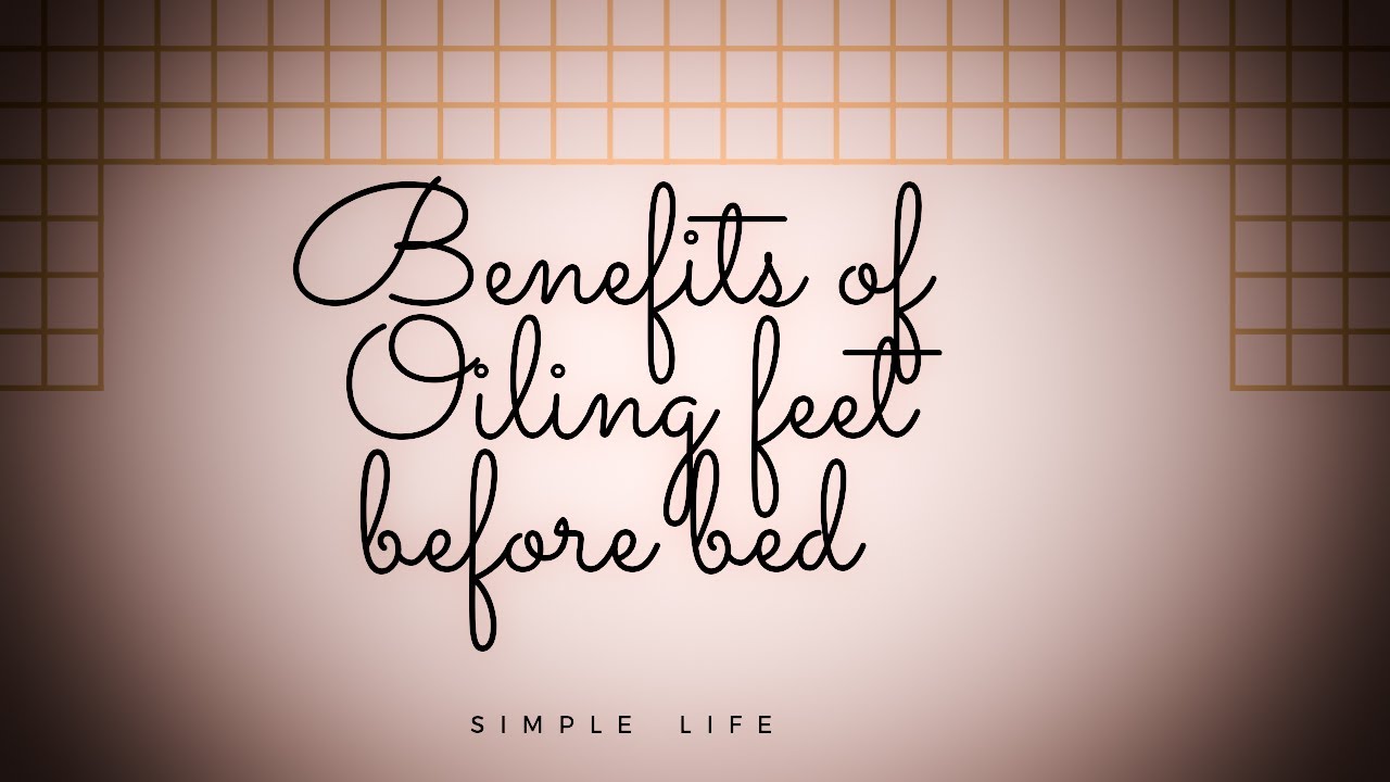 Oiling feet before bed