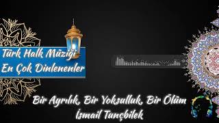 Bir Ayrılık, Bir Yoksulluk, Bir Ölüm - İsmail Tunçbilek