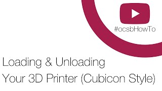 Loading & UnloadingYour 3D Printer (Cubicon Style)