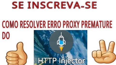 COMO RESOLVER - ERRO PROXY PREMATURE DO HTTP INJECTO MÉTODO FÁCIL É RÁPIDO