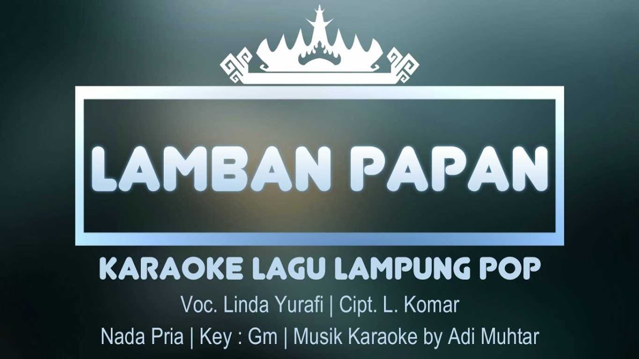 Lamban Papan | Karaoke Lirik | Nada Pria | Lagu Lampung Pop | Voc. Linda Yurafi - Cipt. L. Komar