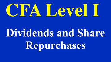 2015- CFA level 1- Dividends and Share Repurchases- Part 1 (of 3)