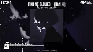 Tinh Vệ Slowed - (Bản Hí) - Phổ Nghi || Nhạc Remix Hot Douyin - Hot TikTok Douyin Remix 2025