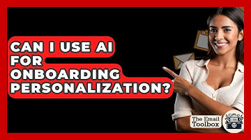 Can I Use AI For Onboarding Personalization? - TheEmailToolbox.com