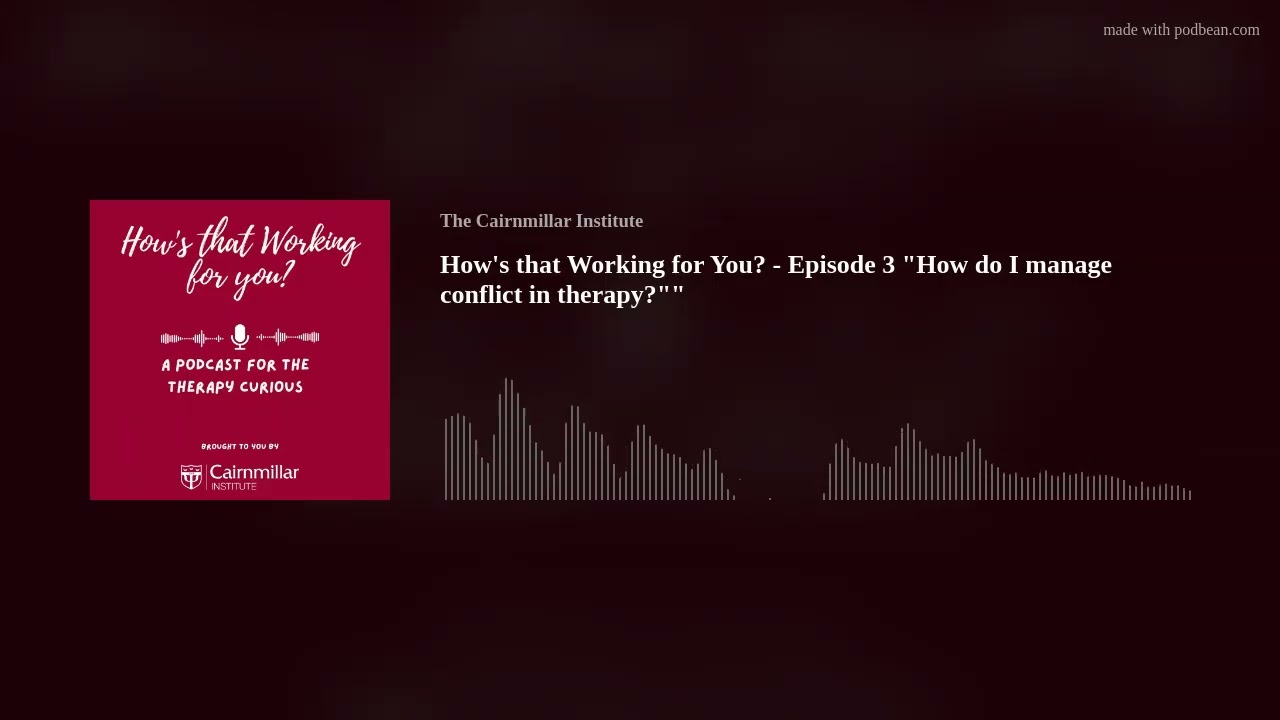 How's that Working for You? - Episode 3 "How do I manage conflict in therapy?"