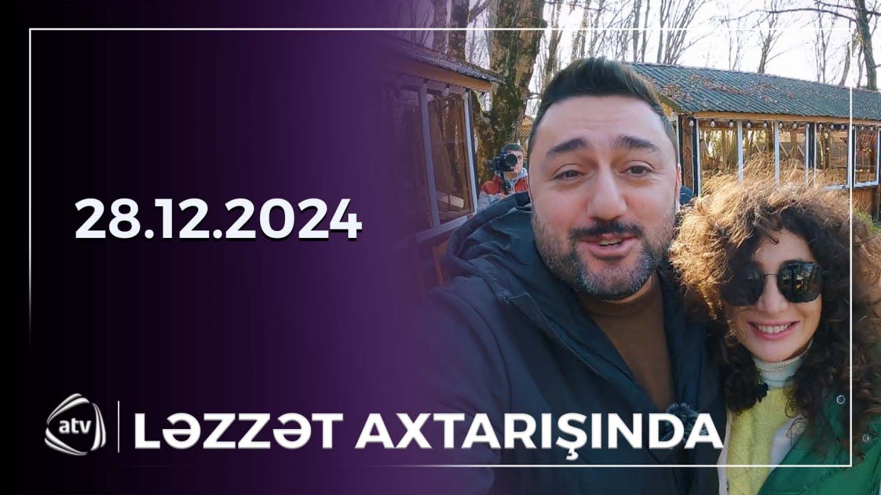 Ləzzət axtarışında - Qəbələ / 28.12.2024