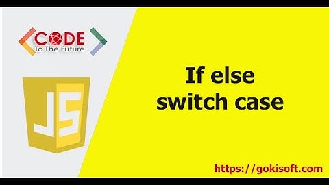 Phần 4 | Cấu trúc điều kiện if else switch - Lập Trình JS | Khoá học lập trình Javascript