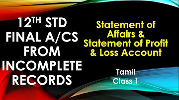 12th Std Accountancy/Accounts from Incomplete Records/ statement of Affairs/Tamil