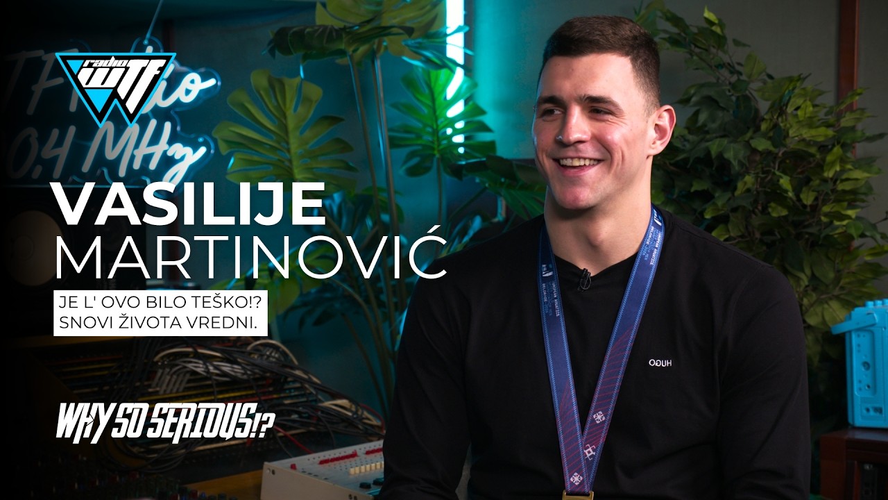 VASILIJE MARTINOVIC - JE L' OVO BILO TEŠKO!? SNOVI ŽIVOTA VREDNI. | WHY SO SERIOUS!? [WTF RADIO]