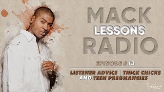 Mack Lessons EP#13 Listener Advice Thick Chicks And Teen Pregnancies (July 12th 2006)