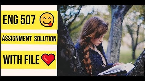 ENG 507 Assignment SOlution❤With File 😋